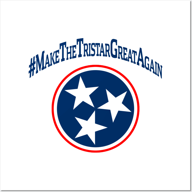 Make The TriStar Great Again - TN Wall Art by BigOrangeShirtShop